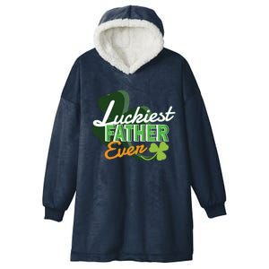 Luckiest Father Ever St Patricks Day Irish Fathersday Gift Hooded Wearable Blanket