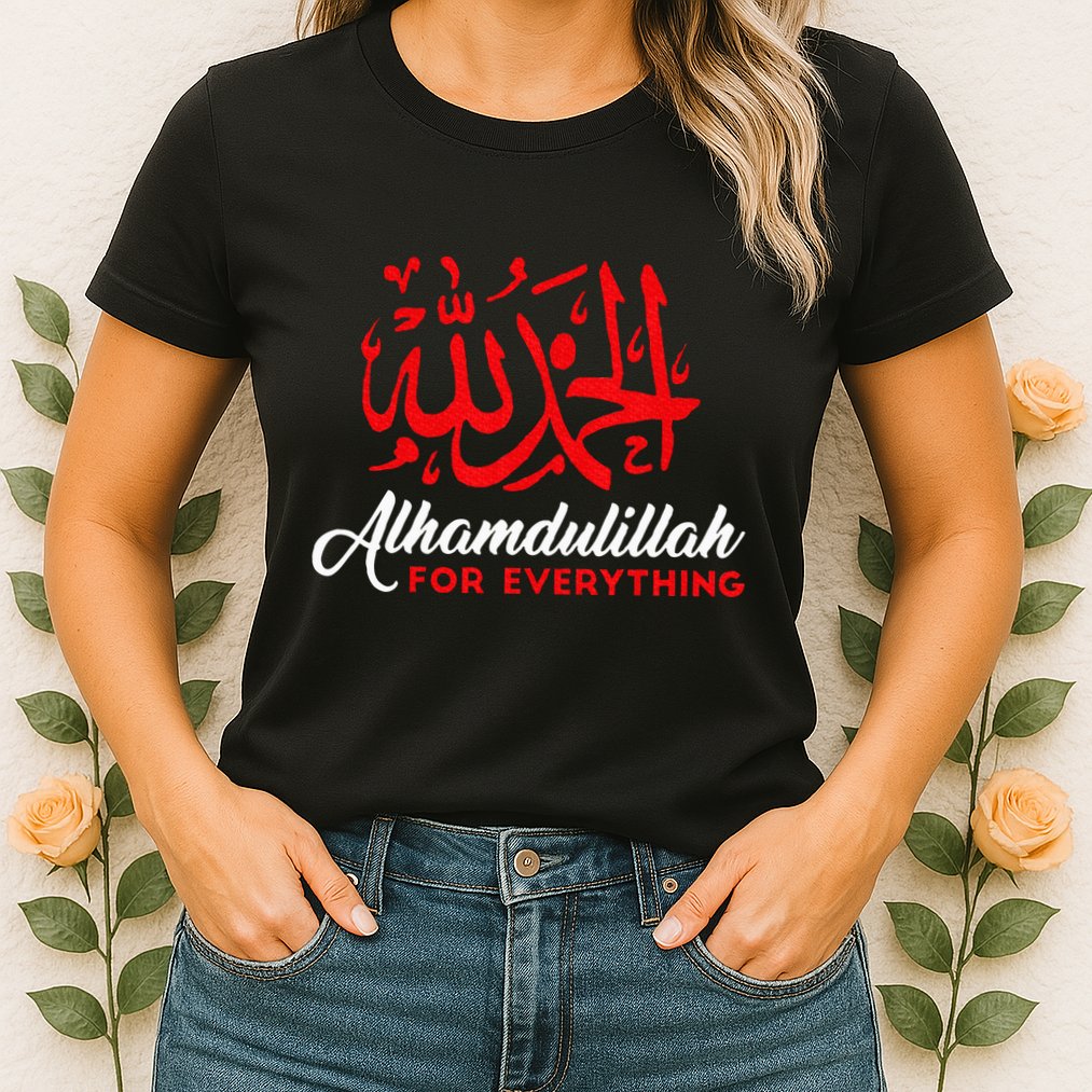 Lhamdulillah For Everything Gold Islamic For Muslim Womens T-Shirt