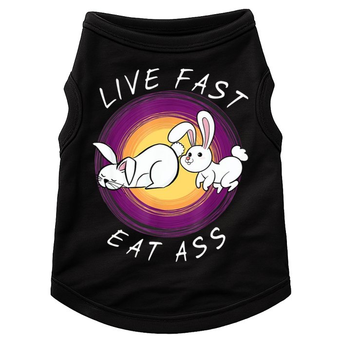Live Fast Eat Ass Funny Rabbits Bunny Doggie Tank
