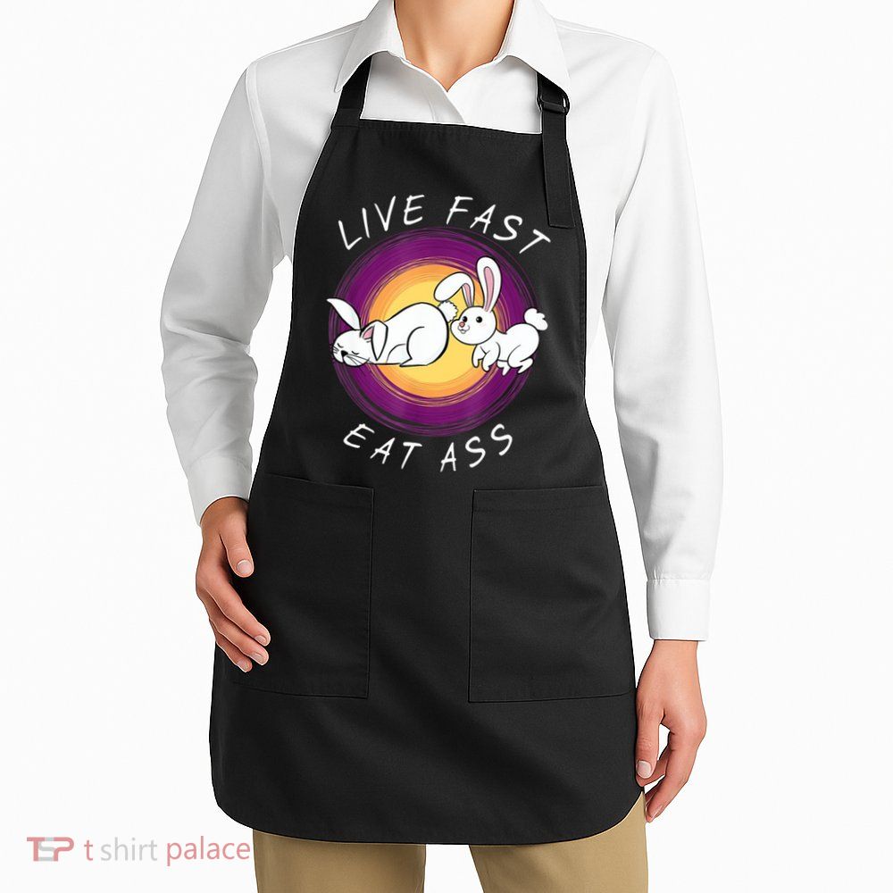 Live Fast Eat Ass Funny Rabbits Bunny Apron