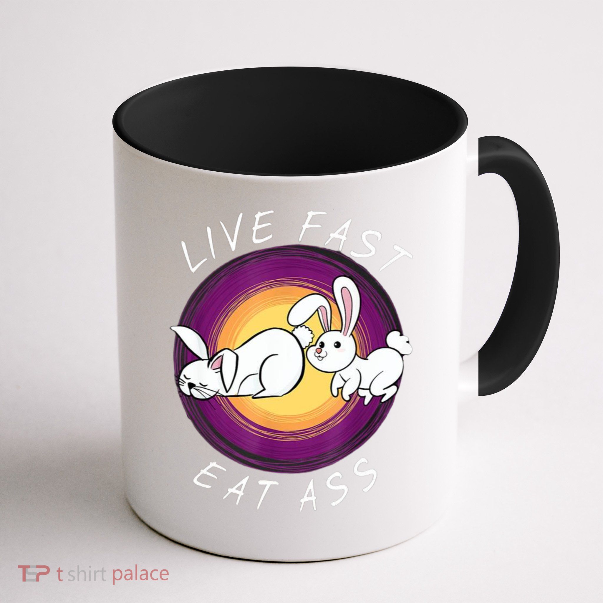 Live Fast Eat Ass Funny Rabbits Bunny Mug