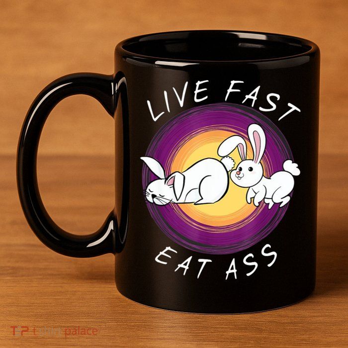 Live Fast Eat Ass Funny Rabbits Bunny 11oz C Handle Ceramic Mug