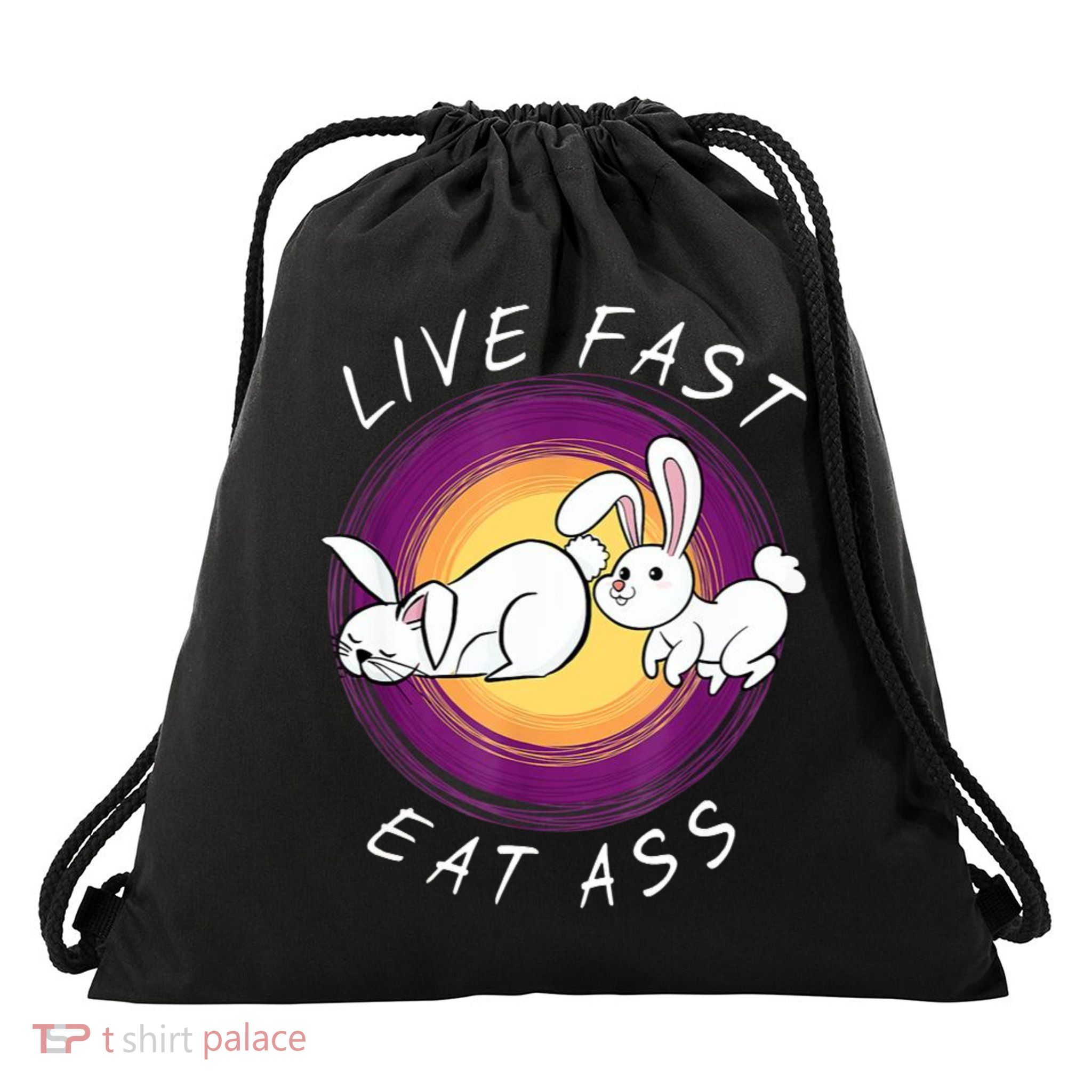 Live Fast Eat Ass Funny Rabbits Bunny Drawstring Bag