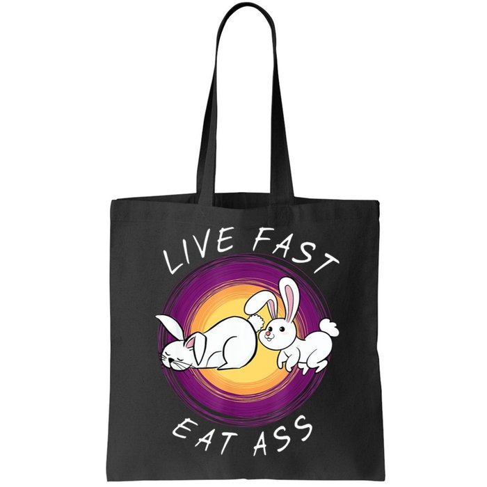 Live Fast Eat Ass Funny Rabbits Bunny Bag