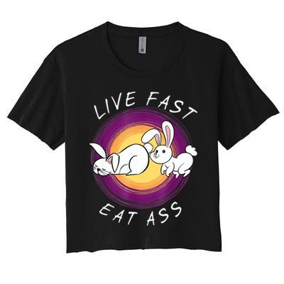 Live Fast Eat Ass Funny Rabbits Bunny Crop Top