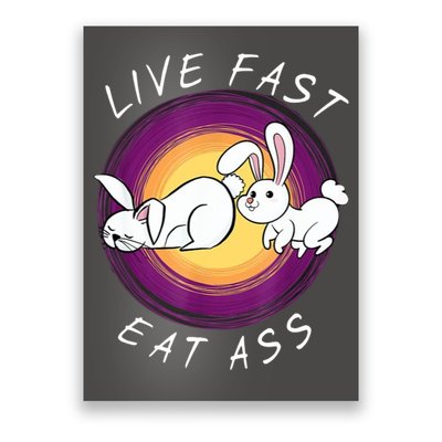 Live Fast Eat Ass Funny Rabbits Bunny Poster