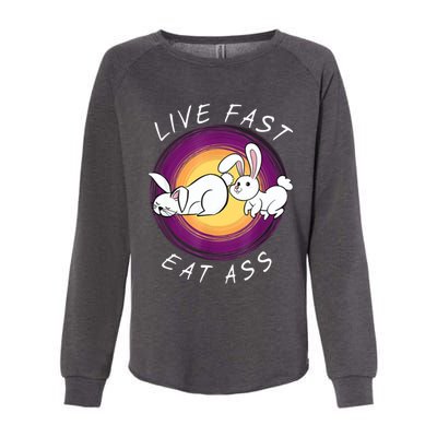 Live Fast Eat Ass Funny Rabbits Bunny Womens California Wash Sweatshirt