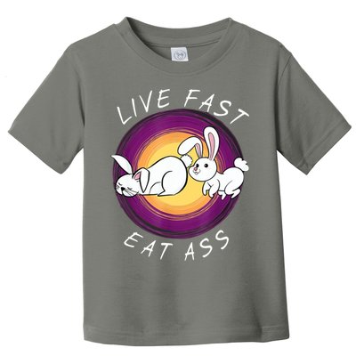 Live Fast Eat Ass Funny Rabbits Bunny Toddler T-Shirt