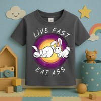 Live Fast Eat Ass Funny Rabbits Bunny Toddler T-Shirt