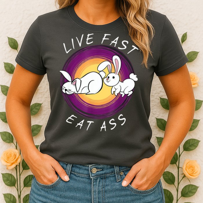 Live Fast Eat Ass Funny Rabbits Bunny Womens T-Shirt