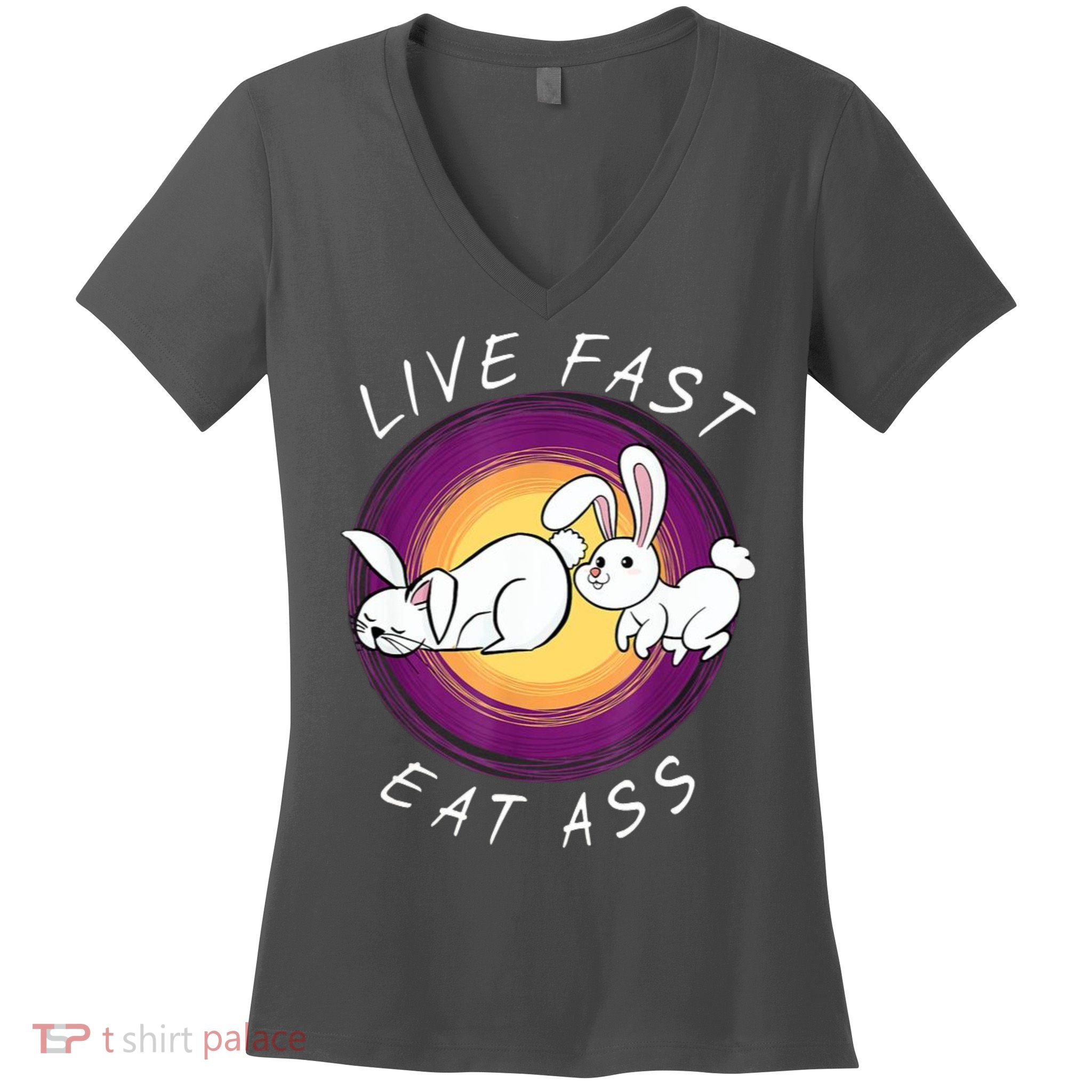 Live Fast Eat Ass Funny Rabbits Bunny Women's V-Neck T-Shirt