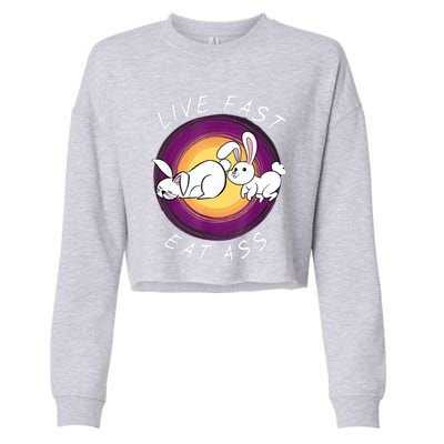 Live Fast Eat Ass Funny Rabbits Bunny Cropped Pullover Crew