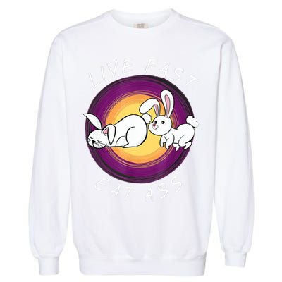 Live Fast Eat Ass Funny Rabbits Bunny Garment-Dyed Sweatshirt