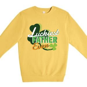 Luckiest Father Ever St Patricks Day Irish Fathersday Funny Gift Premium Crewneck Sweatshirt