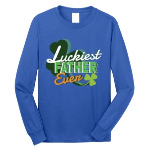 Luckiest Father Ever St Patricks Day Irish Fathersday Funny Gift Long Sleeve Shirt