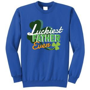 Luckiest Father Ever St Patricks Day Irish Fathersday Funny Gift Sweatshirt