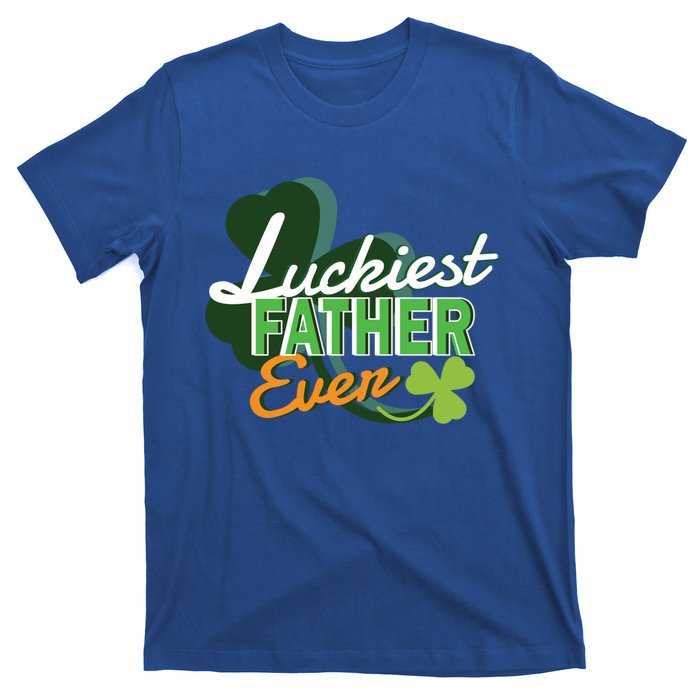 Luckiest Father Ever St Patricks Day Irish Fathersday Funny Gift T-Shirt