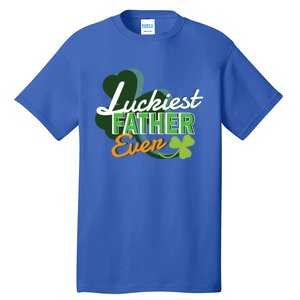 Luckiest Father Ever St Patricks Day Irish Fathersday Funny Gift Tall T-Shirt