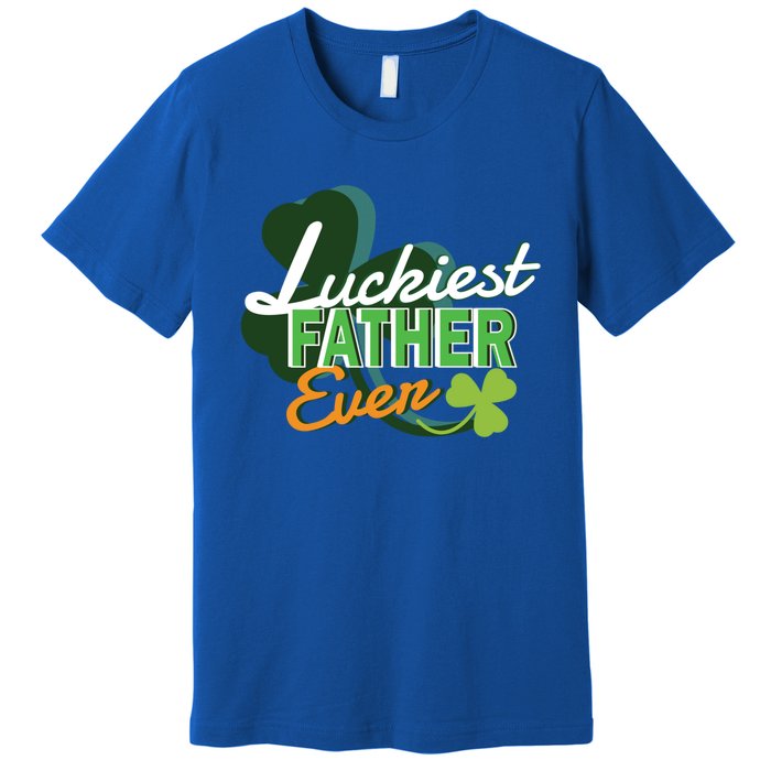 Luckiest Father Ever St Patricks Day Irish Fathersday Funny Gift Premium T-Shirt