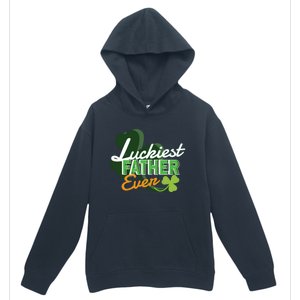 Luckiest Father Ever St Patricks Day Irish Fathersday Funny Gift Urban Pullover Hoodie