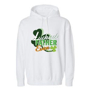 Luckiest Father Ever St Patricks Day Irish Fathersday Funny Gift Garment-Dyed Fleece Hoodie