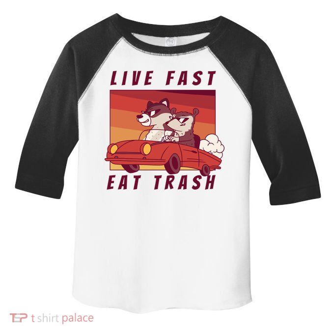 Live Fast Eat Trash Race Car Funny Raccoon Toddler Fine Jersey T-Shirt