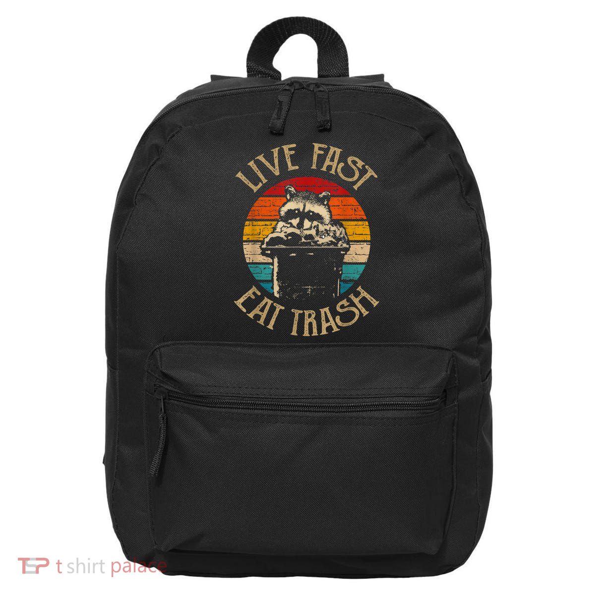 Live Fast Eat Trash Can Raccoon Camping Or Hiking 16 in Basic Backpack