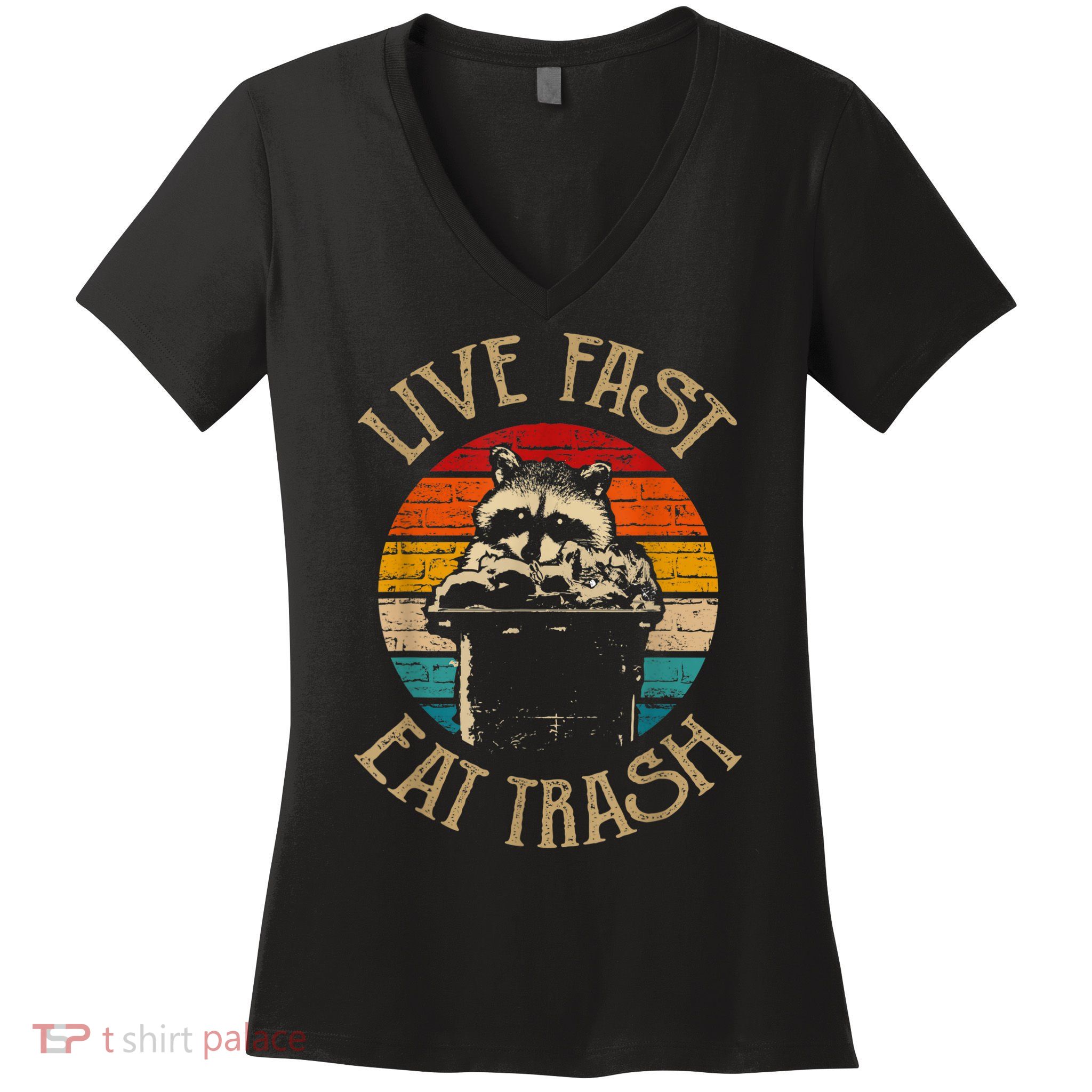 Live Fast Eat Trash Can Raccoon Camping Or Hiking Women's V-Neck T-Shirt