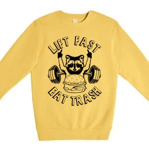 Lift Fast Eat Trash Racoon Gym And Fitness And Gift Premium Crewneck Sweatshirt