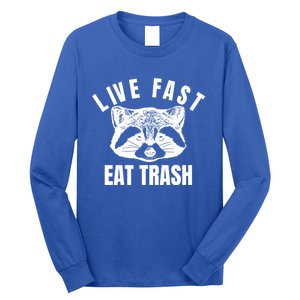 Live Fast Eat Trashfunny Gift Funny Raccoon Design Gift Long Sleeve Shirt