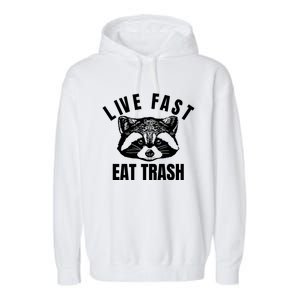 Live Fast Eat Trashfunny Gift Funny Raccoon Design Gift Garment-Dyed Fleece Hoodie