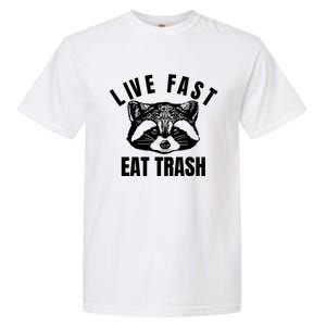 Live Fast Eat Trashfunny Gift Funny Raccoon Design Gift Garment-Dyed Heavyweight T-Shirt