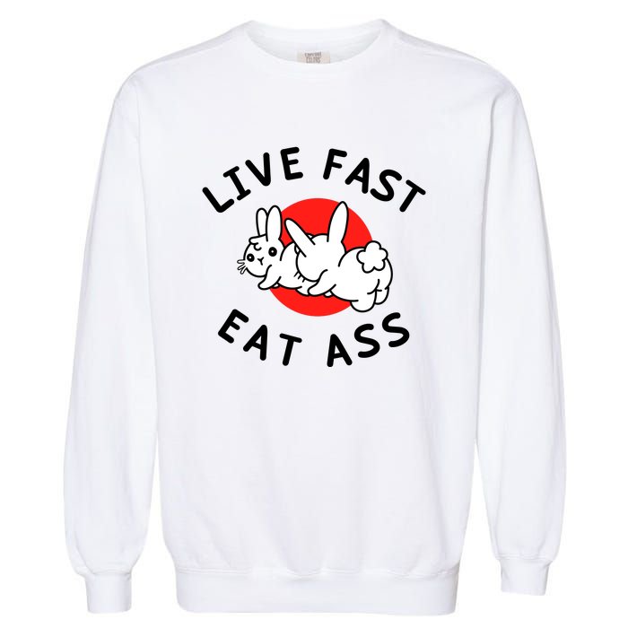 Live Fast Eat Ass Shirts Funny Bunny Garment-Dyed Sweatshirt