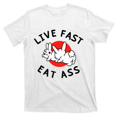 Live Fast Eat Ass Shirts Funny Bunny T-Shirt