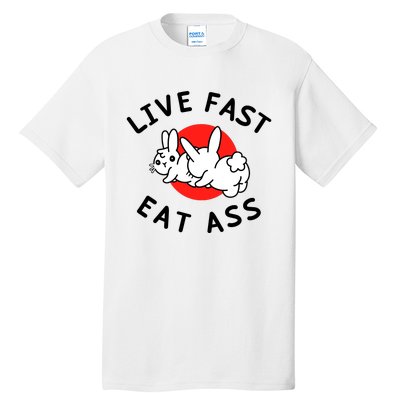 Live Fast Eat Ass Shirts Funny Bunny Tall T-Shirt