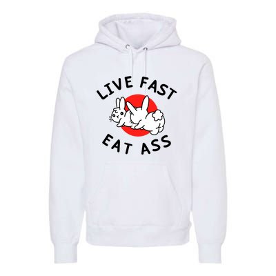 Live Fast Eat Ass Shirts Funny Bunny Premium Hoodie