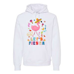 Let's Fiesta Flamingo Cinco De Mayo Premium Hoodie