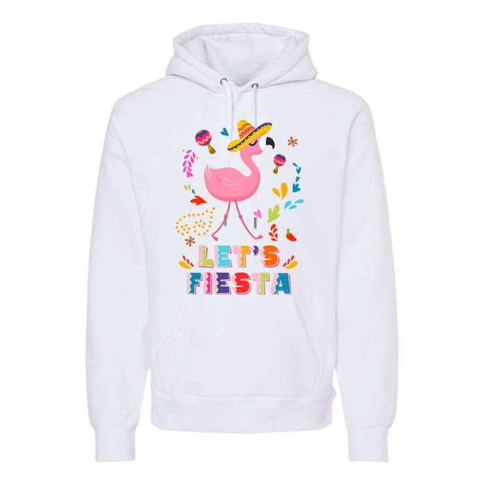 Let's Fiesta Flamingo Cinco De Mayo Premium Hoodie