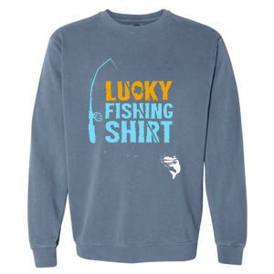 Lucky Fishing For A Fisherman Garment-Dyed Sweatshirt