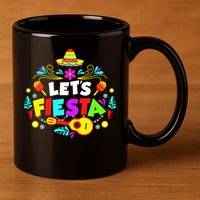 Let's Fiesta Funny Cinco De Mayo 11oz C Handle Ceramic Mug