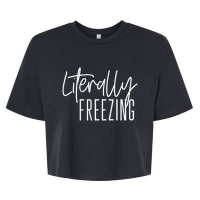 Literally Freezing Funny Winter Bella+Canvas Jersey Crop Tee