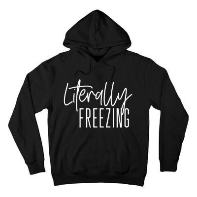 Literally Freezing Funny Winter Tall Hoodie