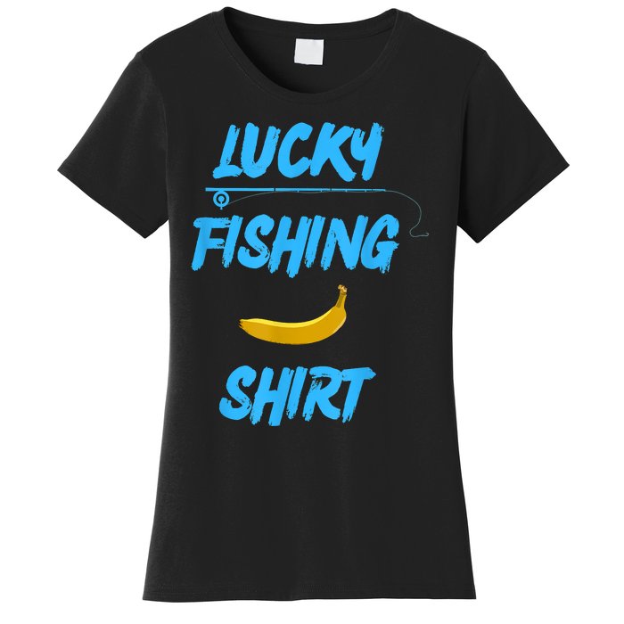 LUCKY FISHING Funny Banana Humor Women's T-Shirt