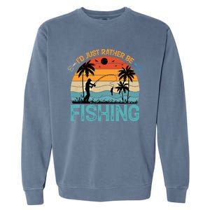 Lucky Fishing Funny Quote I'd Just Rather Be Fishing Great Gift Garment-Dyed Sweatshirt