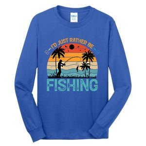 Lucky Fishing Funny Quote I'd Just Rather Be Fishing Great Gift Tall Long Sleeve T-Shirt