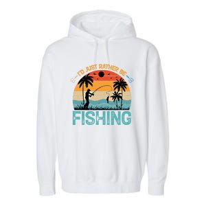 Lucky Fishing Funny Quote I'd Just Rather Be Fishing Great Gift Garment-Dyed Fleece Hoodie