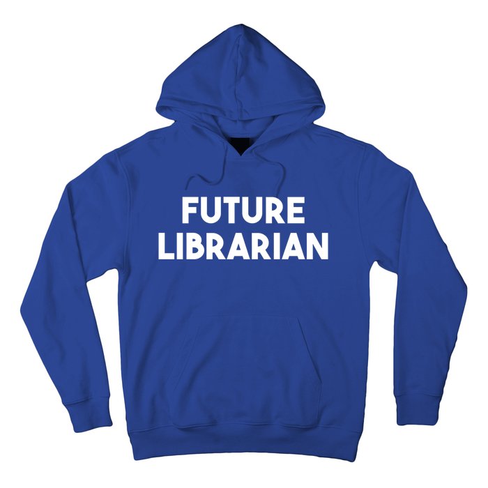 Librarian Funny Future Librarian Funny Gift Hoodie