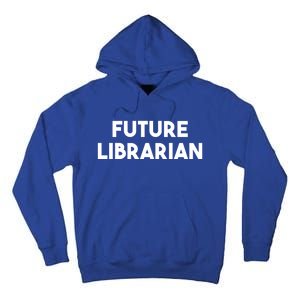 Librarian Funny Future Librarian Funny Gift Tall Hoodie