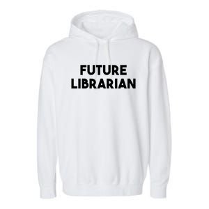 Librarian Funny Future Librarian Funny Gift Garment-Dyed Fleece Hoodie