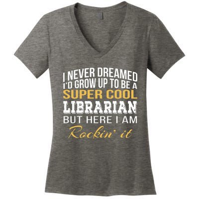 Librarian Funny Gift Women's V-Neck T-Shirt